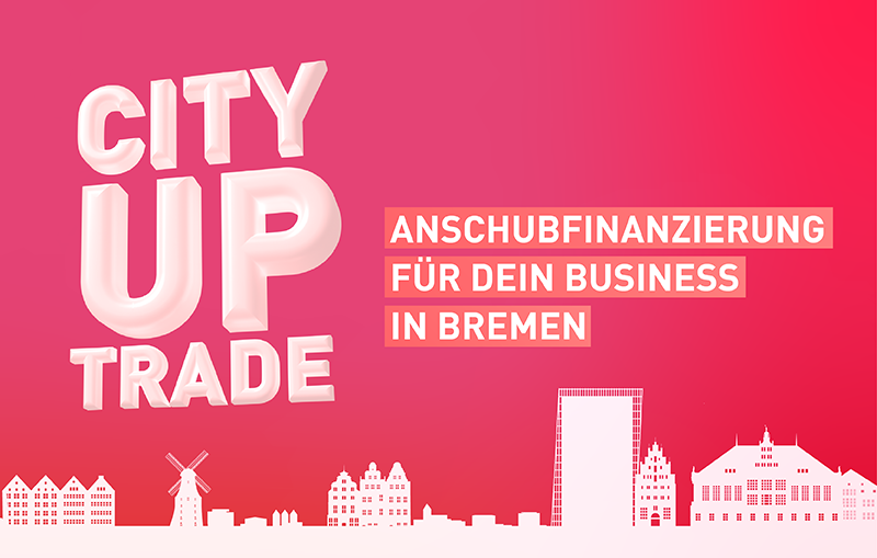 City UpTrade – Anschubfinanzierung für dein Business in Bremen