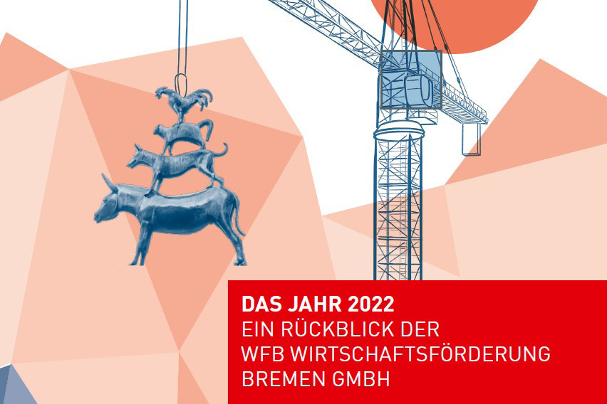 Grafik mit den Bremer Stadtmusikanten, die an einem Kran hängen. Schrift im Bild: Das Jahr 2022 – Ein Rückblick der WFB Wirtschaftsförderung Bremen GmbH