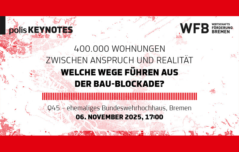 Teaser zur Veranstaltung: 12. polis KEYNOTES: Wie überwinden wir die Bau-Blockade?